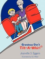 Grandmas Don't Tilt-A-Whirl(R)