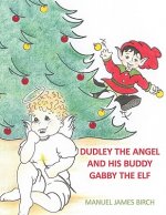 Dudley the Angel and His Buddy Gabby the Elf