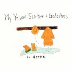 My Yellow Slicker + Galoshes