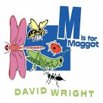 M is for Maggot