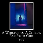 Whisper to A Child's Ear From God