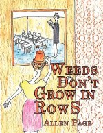 Weeds Don't Grow in Rows