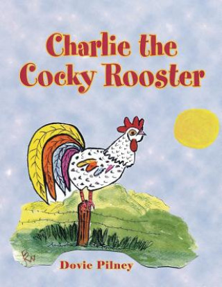 Charlie the Cocky Rooster