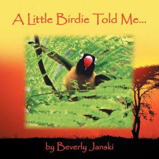 Little Birdie Told Me...
