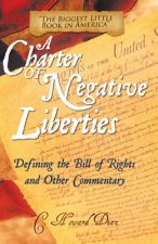 A Charter of Negative Liberties: Defining the Bill of Rights and Other Commentary