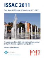 ISSAC 2011 Proceedings of the 36th International Symposium on Symbolic and Algebraic Computation