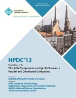 Hpdc 12 Proceedings of the 21st ACM Symposium on High-Performance Parallel and Distributed Computing