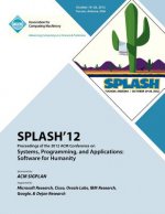 SPLASH 12 Proceedings of the 2012 ACM Conference on Systems, Programming and Applications