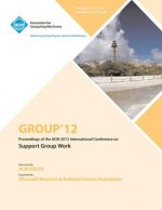 Group 12 Proceedings of the ACM 2012 International Conference on Support Group Work