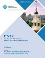 ITS 12 Proceedings of the ACM Conference on Interactive Tabletops and Surfaces