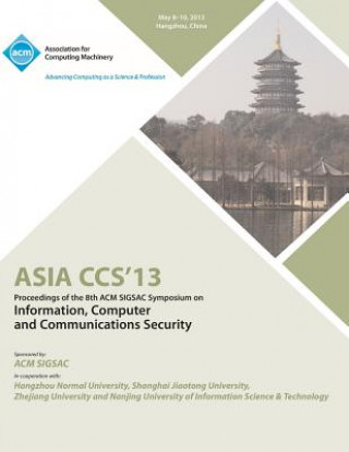 ASIA CCS13 Proceedings of the 8th ACM SIGSAC Symposium on Information, Computer and Communications Security