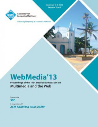 Webmedia 13 Proceedings of the 19th Brazilian Symposium on Multimedia and the Web