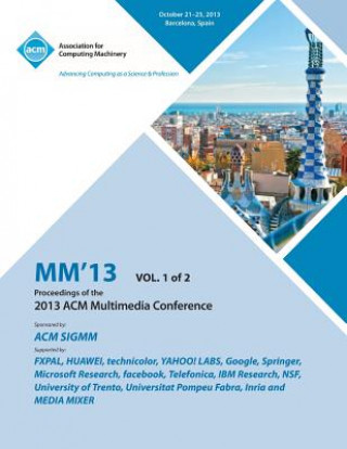 MM 13 Proceedings of the 2013 ACM Multimedia Conference Vol 1