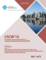 CSCW 15 ACM Conference on Computer Supported Cooperative Work and Social Computing Vol 1