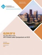 GLSVLSI 15 2015 Great Lakes Symposium on VLSI