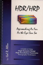 HDR/HRP: Approaching as Far as the Eye Can See: A Guide to Using High Dynamic Range & High Resolution Panorama Photography Techniques