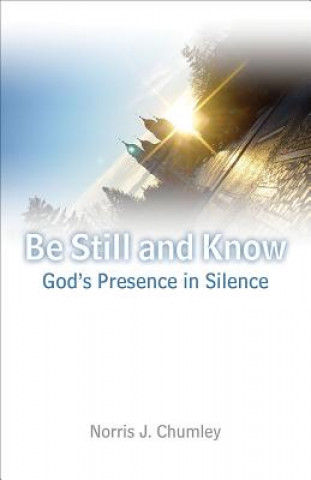 Be Still and Know: God's Presence in Silence