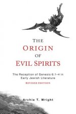 The Origin of Evil Spirits: The Reception of Genesis 6:1-4 in Early Jewish Literature