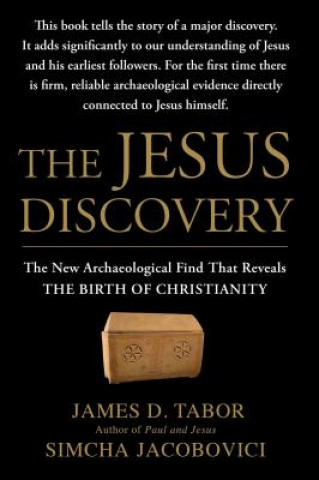 The Jesus Discovery: The New Archaeological Find That Reveals the Birth of Christianity