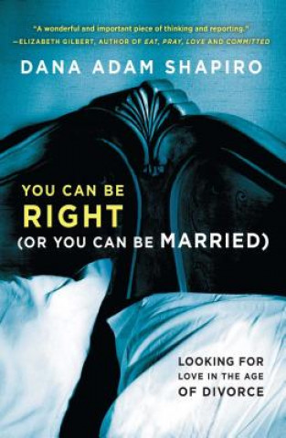 You Can Be Right (or You Can Be Married): Looking for Love in the Age of Divorce