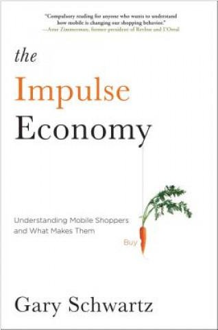 The Impulse Economy: Understanding Mobile Shoppers and What Makes Them Buy