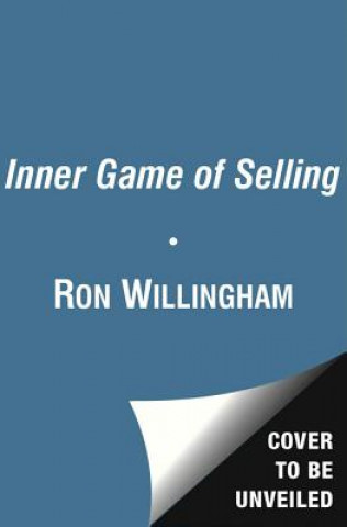 The Inner Game of Selling: Mastering the Hidden Forces That Determine Your Success