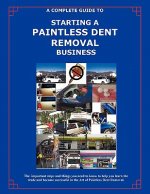 Complete Guide Towards Starting Your Own Paintless Dent Removal Business