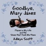 Goodbye, Mary Janes