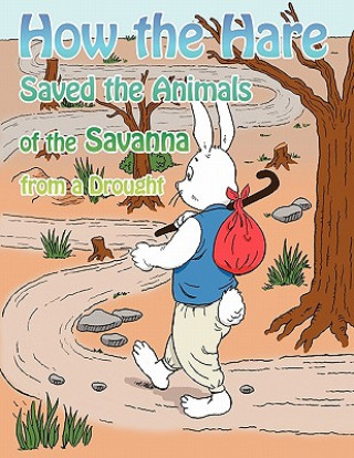 How the Hare Saved the Animals of the Savanna from a Drought