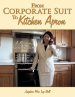 From Corporate Suit To Kitchen Apron