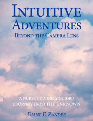 Intuitive Adventures Beyond the Camera Lens