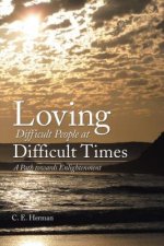 Loving Difficult People at Difficult Times: A Path Towards Enlightenment