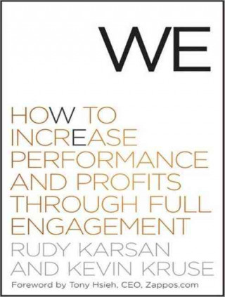 We: How to Increase Performance and Profits Through Full Engagement