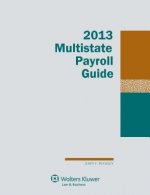 Multistate Payroll Guide, 2013 Edition