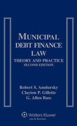 Municipal Debt Finance Law: Theory and Practice, Second Edition