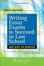 Writing Essay Exams to Succeed in Law School Not Just Survive 4e