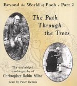 The Path Through the Trees: The Unabridged Autobiography of Christopher Robin Milne