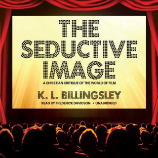 The Seductive Image: A Christian Critique of the World of Film