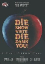 Die, Snow White! Die, Damn You!: A Very Grimm Tale