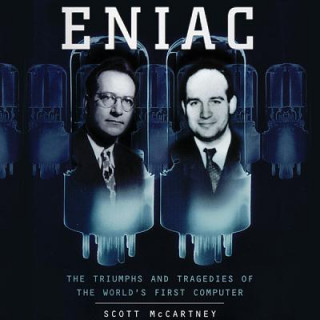 Eniac: The Triumphs and Tragedies of the World's First Computer