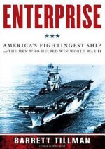 Enterprise: America's Fightingest Ship and the Men Who Helped Win World War II