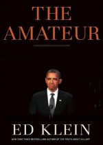 The Amateur: Barack Obama in the White House