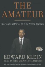 The Amateur: Barack Obama in the White House