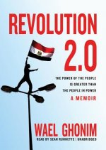 Revolution 2.0: The Power of the People Is Greater Than the People in Power, a Memoir