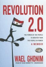 Revolution 2.0: The Power of the People Is Greater Than the People in Power; A Memoir