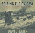 Seizing the Enigma: The Race to Break the German U-Boats Codes, 1939-1943