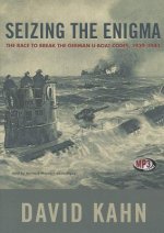 Seizing the Enigma: The Race to Break the German U-Boats Codes, 1939-1943