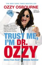 Trust Me, I'm Dr. Ozzy: Advice from Rock's Ultimate Survivor