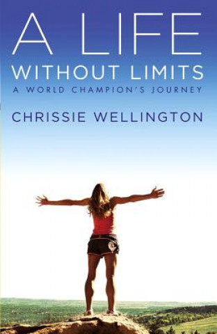 Life Without Limits (Chrissie Wellington,Michael Aylwin)(Puha kötésű)