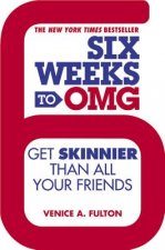 Six Weeks to OMG: Get Skinnier Than All Your Friends